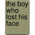 The Boy Who Lost His Face