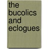 The Bucolics and Eclogues by Virgil