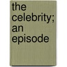 The Celebrity; An Episode by Winston S. Churchill