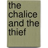 The Chalice And The Thief by Robert S.J. Hanlon