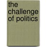 The Challenge of Politics by Neal" "Riemer