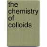 The Chemistry Of Colloids door John Foote Norton