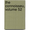 The Connoisseu, Volume 52 by Unknown