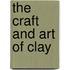 The Craft And Art Of Clay