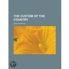 The Custom Of The Country door Lorna Raver