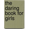The Daring Book for Girls door Miriam Peskowitz