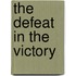 The Defeat In The Victory