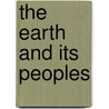 The Earth and Its Peoples door Richard Bulliet