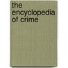 The Encyclopedia Of Crime door Oliver Cyriax