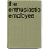 The Enthusiastic Employee