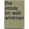 The Essay On Walt Whitman door Robert Louis Stevension