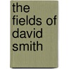 The Fields of David Smith door Irving Sandler