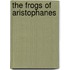 The Frogs Of Aristophanes