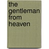 The Gentleman From Heaven door James E. Dodd
