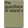 The Guardians of Island X door Rachelle Delaney
