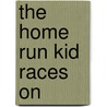 The Home Run Kid Races On door Matt Christopher