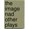 The Image Nad Other Plays by Lady I. A. Gregory