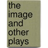 The Image and Other Plays door Lady I. A. Gregory