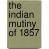 The Indian Mutiny of 1857 door George Bruce Malleson