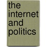The Internet And Politics door Sarah Oates