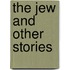 The Jew And Other Stories