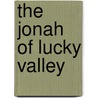 The Jonah Of Lucky Valley by Howard Seely