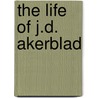 The Life of J.D. Akerblad door Fredrik Thomasson