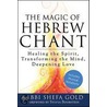The Magic of Hebrew Chant door Shefa Gold