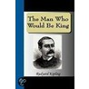 The Man Who Would Be King door Rudyard Kilpling