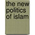 The New Politics Of Islam