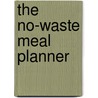 The No-Waste Meal Planner door Becky Thorn