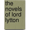 The Novels of Lord Lytton door Baron Edward Bulwer Lytton Lytton