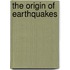 The Origin Of Earthquakes