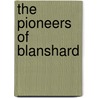 The Pioneers of Blanshard door Johnston William