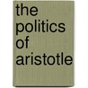 The Politics Of Aristotle door Benjamin Jowett