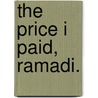 The Price I Paid, Ramadi. by John M. Gunn