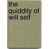 The Quiddity of Will Self door Sam Mills