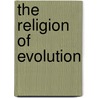 The Religion Of Evolution door U.S. Government