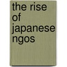 The Rise Of Japanese Ngos door Kim D. Reimann