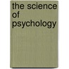 The Science Of Psychology by Laura A. King
