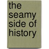 The Seamy Side Of History door Honoré de Balzac