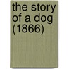 The Story Of A Dog (1866) door E. Perring
