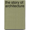 The Story Of Architecture door Patrick Nuttgens