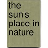The Sun's Place In Nature by Sir Norman Lockyer