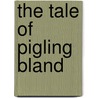 The Tale Of Pigling Bland door Beatrix Potter