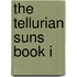 The Tellurian Suns Book I