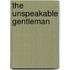 The Unspeakable Gentleman