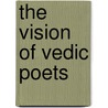 The Vision Of Vedic Poets by J. Gonda