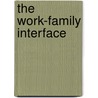 The Work-Family Interface by Stephen A. Sweet