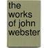The Works Of John Webster